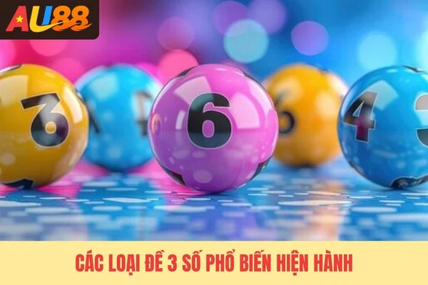 Các loại đề 3 số phổ biến hiện hành