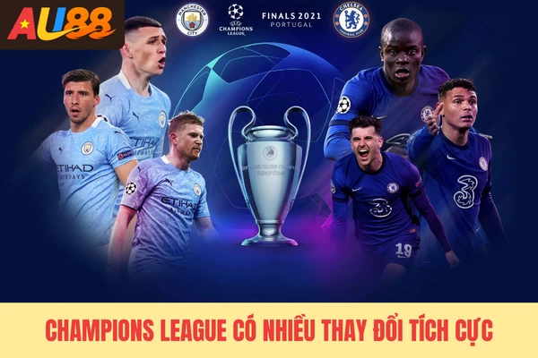 Champions League có nhiều thay đổi tích cực