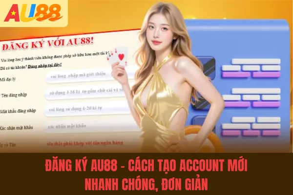 Đăng Ký Au88 - Cách Tạo Account Mới Nhanh Chóng, Đơn Giản