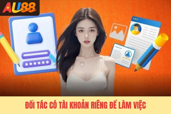 Đối tác có tài khoản riêng để làm việc