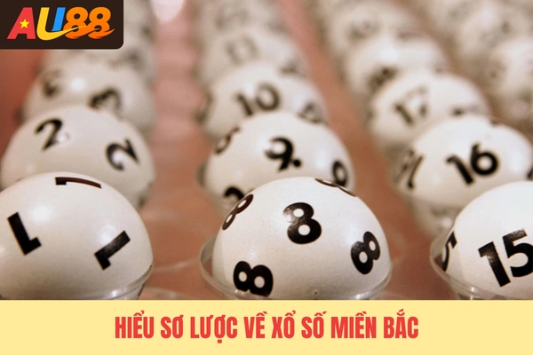 Hiểu sơ lược về xổ số miền Bắc