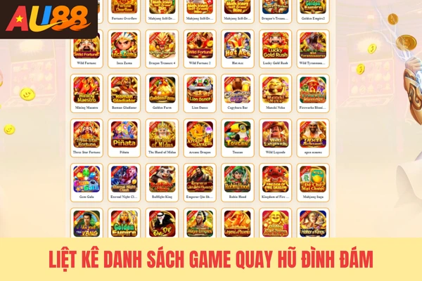 Liệt kê danh sách game quay hũ đình đám Liệt kê danh sách game quay hũ đình đám