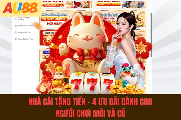 Nhà Cái Tặng Tiền - 4 Ưu Đãi Dành Cho Người Chơi Mới Và Cũ