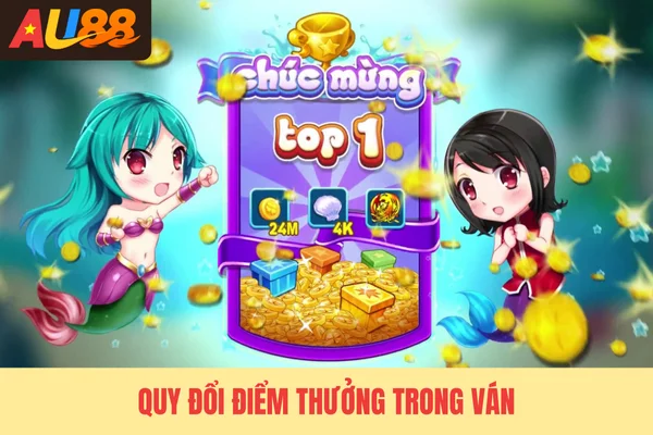 Quy đổi điểm thưởng trong ván Quy đổi điểm thưởng trong ván