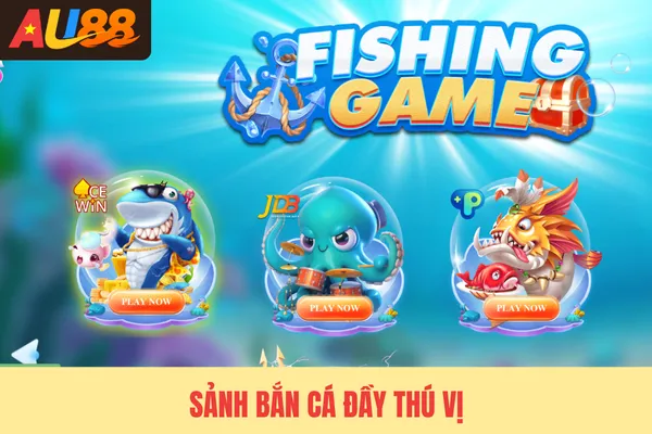 Sảnh bắn cá đầy thú vị Sảnh bắn cá đầy thú vị