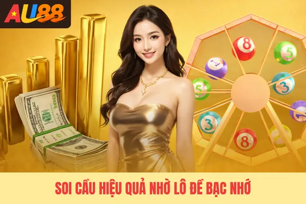 Soi cầu hiệu quả nhờ lô đề bạc nhớ