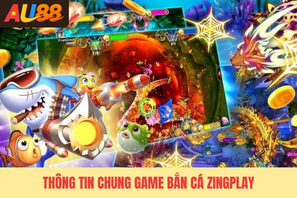 Thông tin chung game bắn cá Zingplay Thông tin chung game bắn cá Zingplay