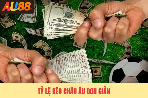 Tỷ lệ kèo châu Âu đơn giản